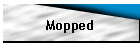 Mopped